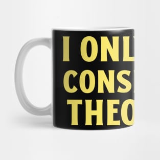 Only Date Conspiracy Theorists Mug